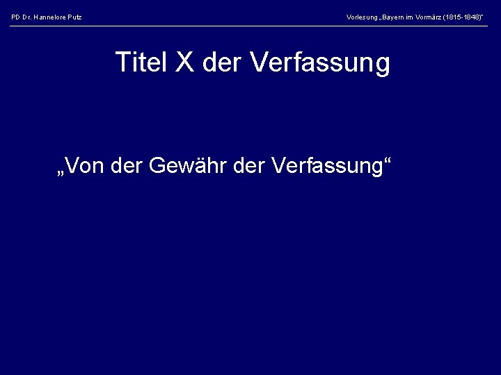 PD Dr. Hannelore Putz Vorlesung „Bayern im Vormärz (1815 -1848)“ Titel X der Verfassung