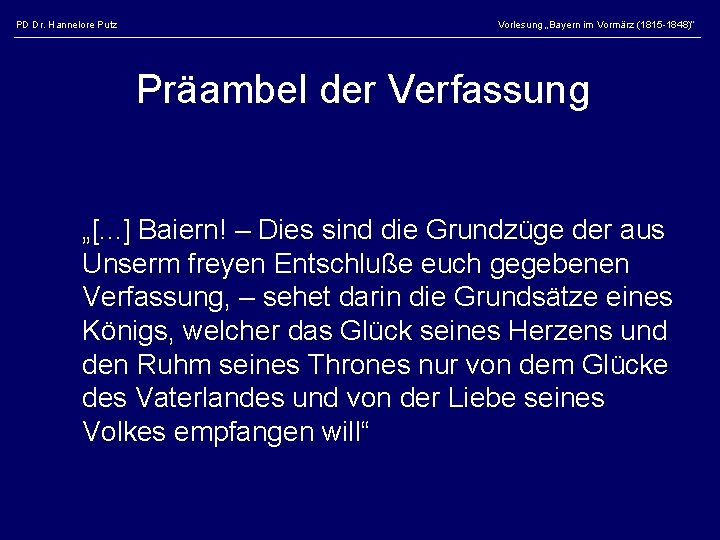 PD Dr. Hannelore Putz Vorlesung „Bayern im Vormärz (1815 -1848)“ Präambel der Verfassung „[.