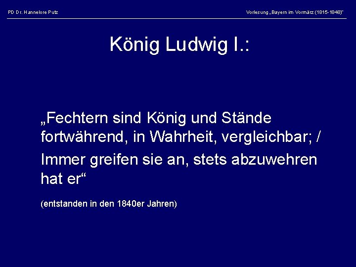 PD Dr. Hannelore Putz Vorlesung „Bayern im Vormärz (1815 -1848)“ König Ludwig I. :