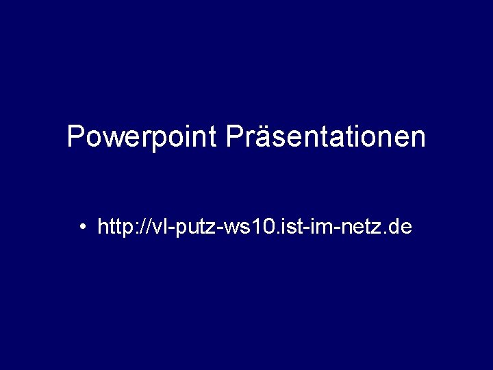 Powerpoint Präsentationen • http: //vl-putz-ws 10. ist-im-netz. de 