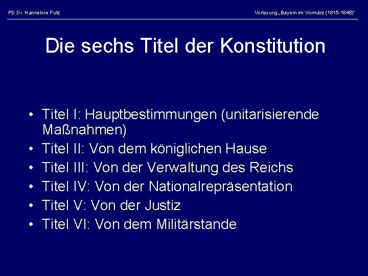 PD Dr. Hannelore Putz Vorlesung „Bayern im Vormärz (1815 -1848)“ Die sechs Titel der