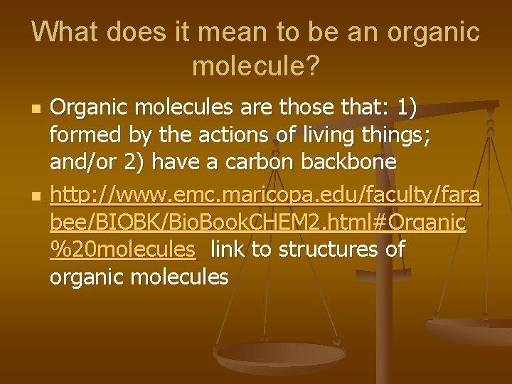 What does it mean to be an organic molecule? n n Organic molecules are