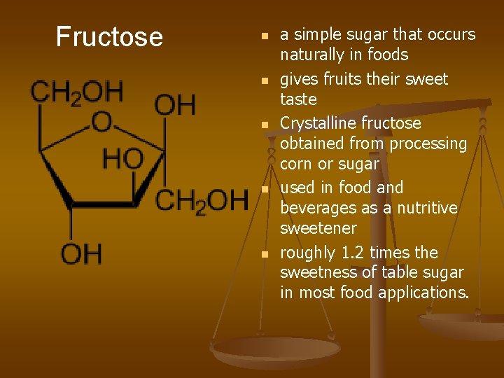 Fructose n n n a simple sugar that occurs naturally in foods gives fruits