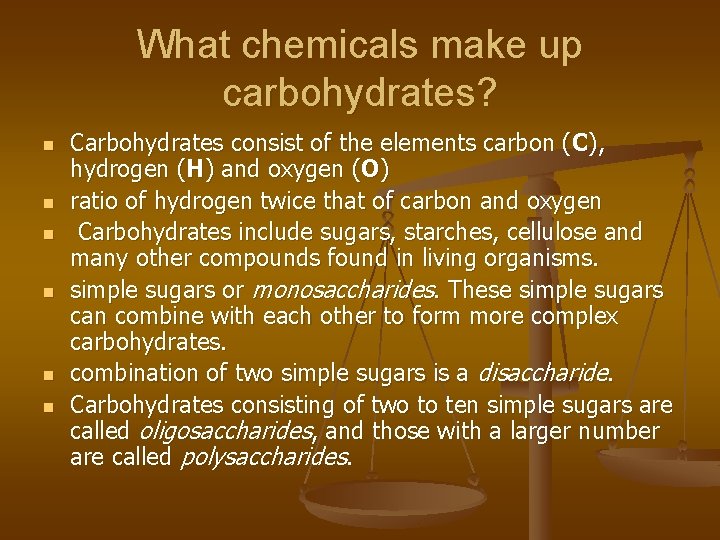 What chemicals make up carbohydrates? n n n Carbohydrates consist of the elements carbon