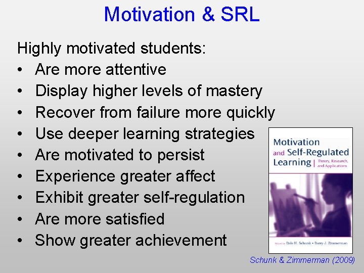 Motivation & SRL Highly motivated students: • Are more attentive • Display higher levels