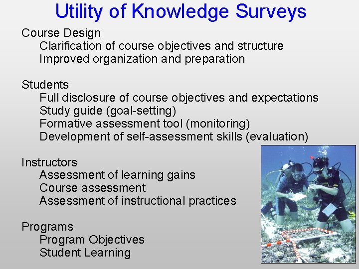 Utility of Knowledge Surveys Course Design Clarification of course objectives and structure Improved organization
