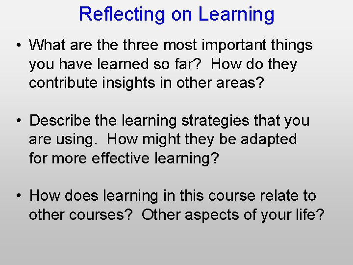 Reflecting on Learning • What are three most important things you have learned so