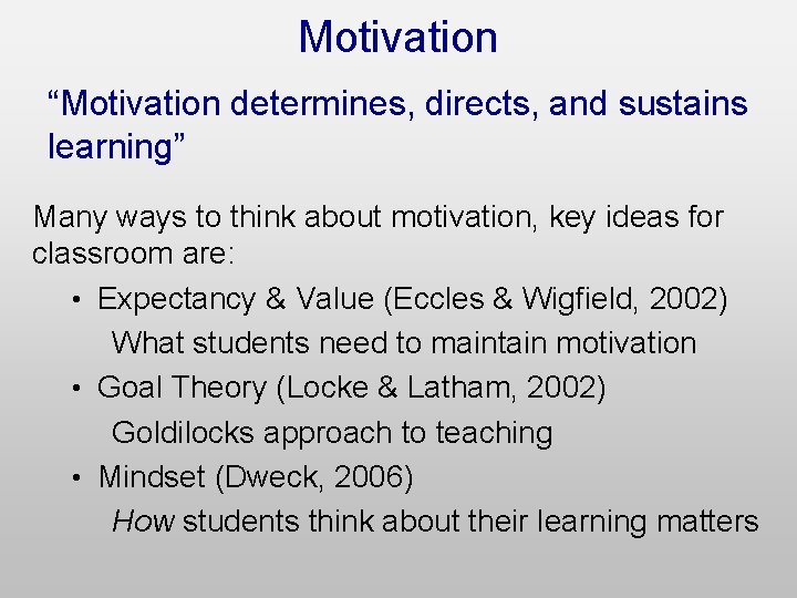 Motivation “Motivation determines, directs, and sustains learning” Many ways to think about motivation, key