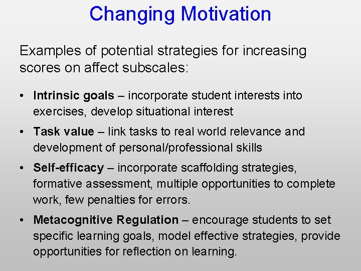 Changing Motivation Examples of potential strategies for increasing scores on affect subscales: • Intrinsic