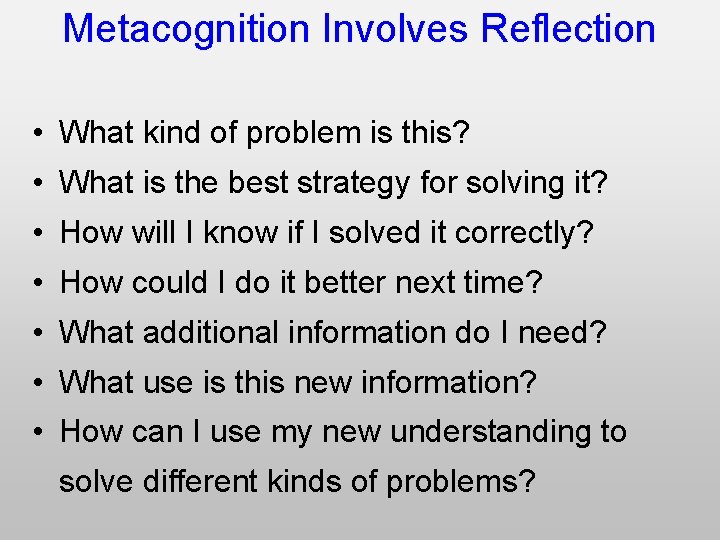 Metacognition Involves Reflection • What kind of problem is this? • What is the