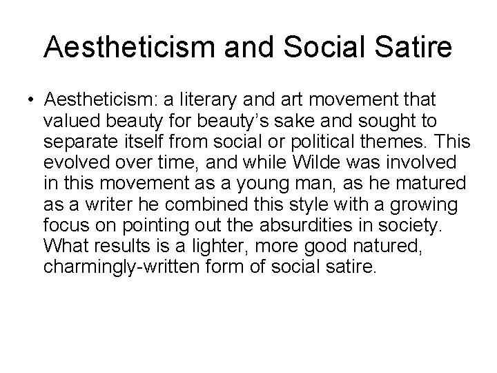 Aestheticism and Social Satire • Aestheticism: a literary and art movement that valued beauty