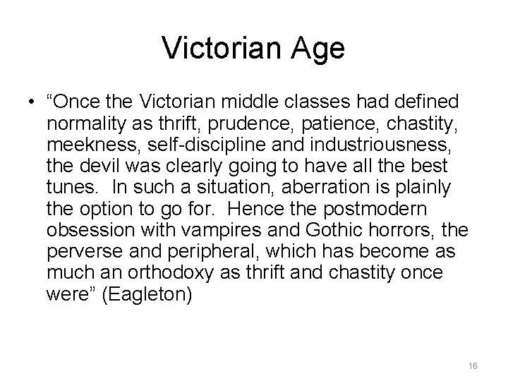 Victorian Age • “Once the Victorian middle classes had defined normality as thrift, prudence,