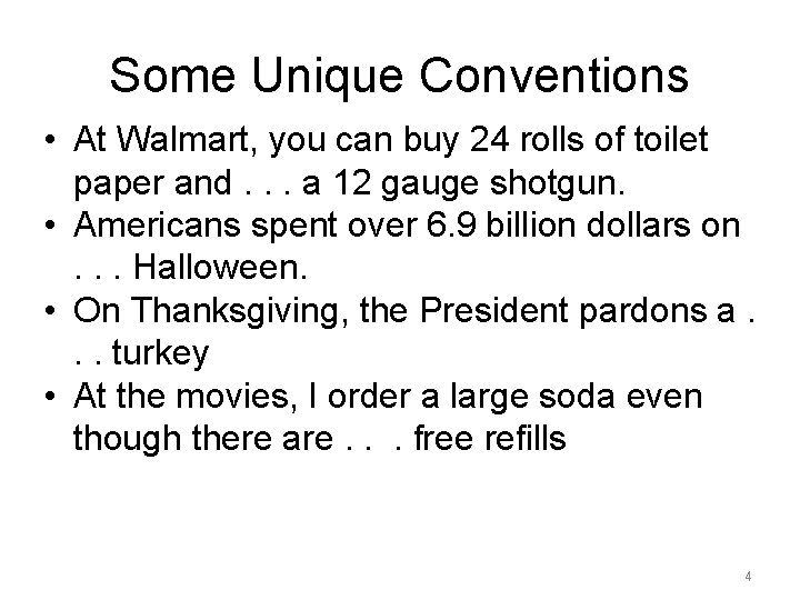 Some Unique Conventions • At Walmart, you can buy 24 rolls of toilet paper