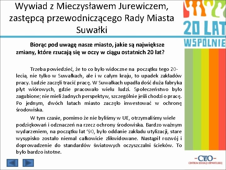 Wywiad z Mieczysławem Jurewiczem, zastępcą przewodniczącego Rady Miasta Suwałki Biorąc pod uwagę nasze miasto,