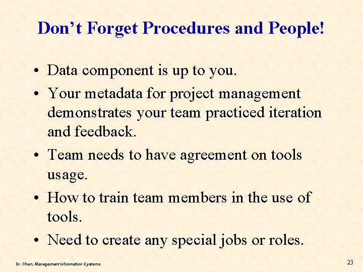 Don’t Forget Procedures and People! • Data component is up to you. • Your