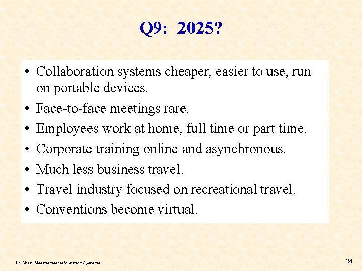 Q 9: 2025? • Collaboration systems cheaper, easier to use, run on portable devices.