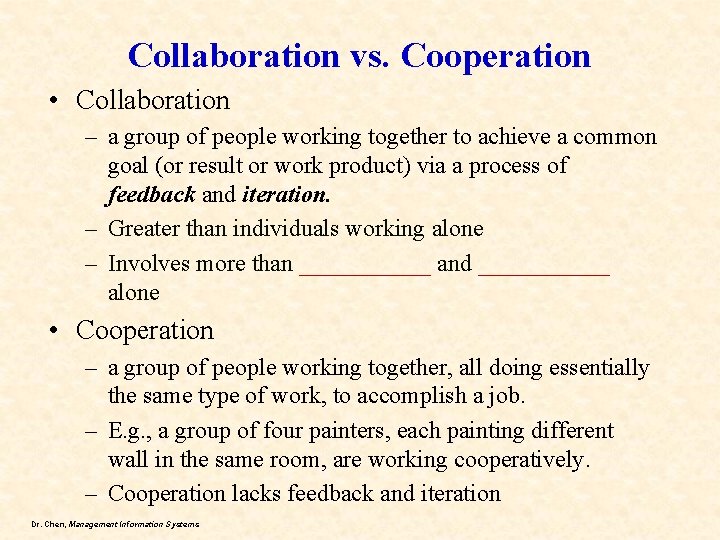Collaboration vs. Cooperation • Collaboration – a group of people working together to achieve