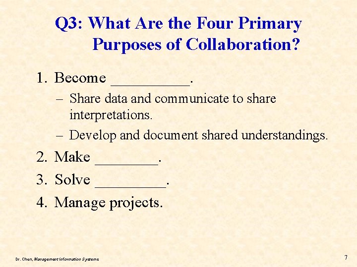 Q 3: What Are the Four Primary Purposes of Collaboration? 1. Become _____. –