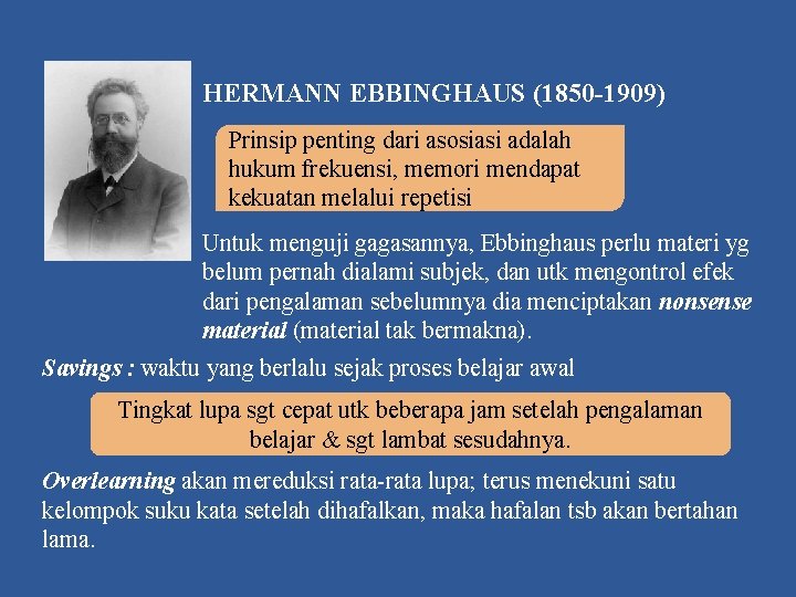 HERMANN EBBINGHAUS (1850 -1909) Prinsip penting dari asosiasi adalah hukum frekuensi, memori mendapat kekuatan