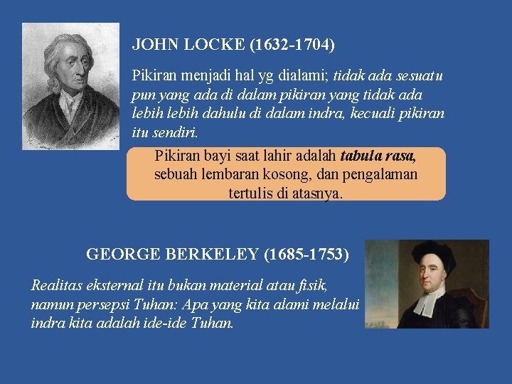 JOHN LOCKE (1632 -1704) Pikiran menjadi hal yg dialami; tidak ada sesuatu pun yang