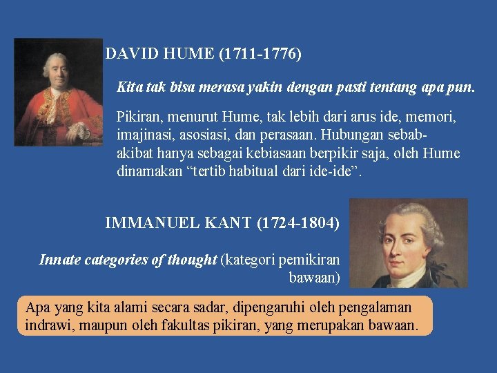 DAVID HUME (1711 -1776) Kita tak bisa merasa yakin dengan pasti tentang apa pun.