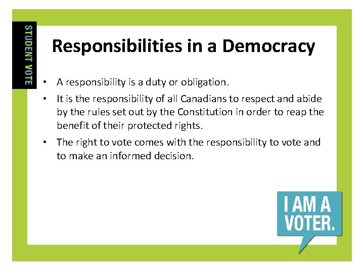 Responsibilities in a Democracy • A responsibility is a duty or obligation. • It