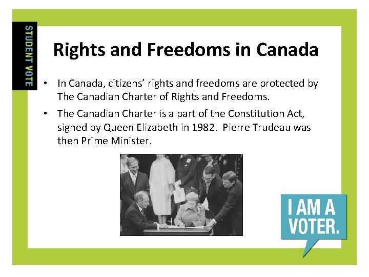 Rights and Freedoms in Canada • In Canada, citizens’ rights and freedoms are protected