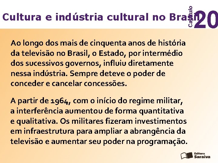Capítulo 20 Cultura e indústria cultural no Brasil Ao longo dos mais de cinquenta