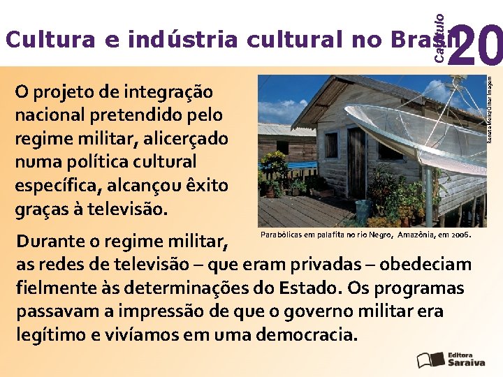 Capítulo 20 Renata Mello/Olhar Imagem Cultura e indústria cultural no Brasil O projeto de