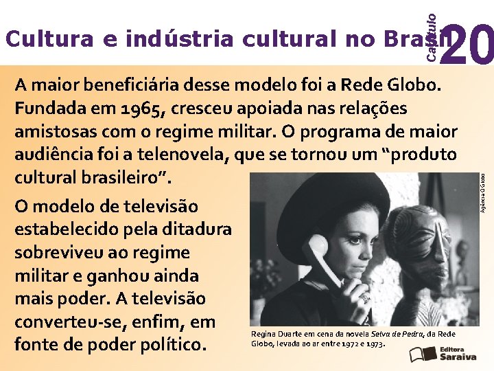 Capítulo 20 A maior beneficiária desse modelo foi a Rede Globo. Fundada em 1965,