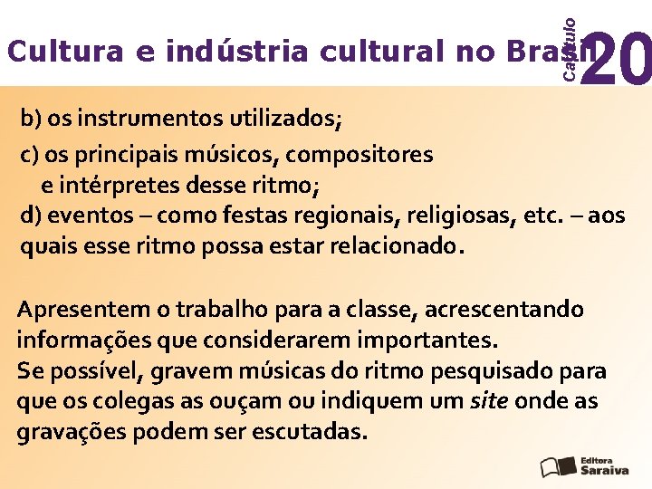 Capítulo 20 Cultura e indústria cultural no Brasil b) os instrumentos utilizados; c) os