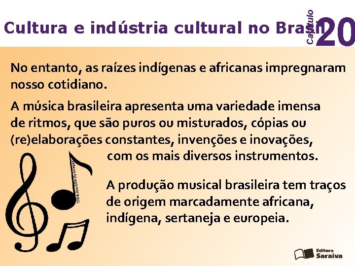 Capítulo 20 Cultura e indústria cultural no Brasil No entanto, as raízes indígenas e