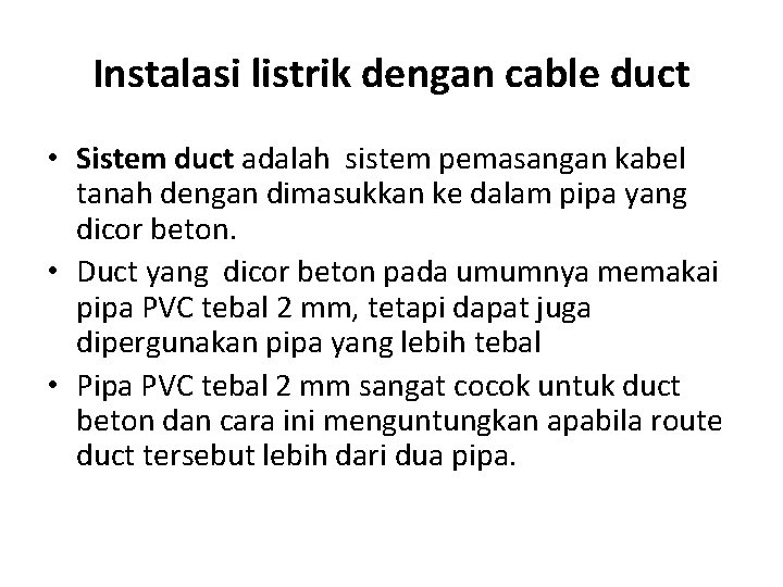 Instalasi listrik dengan cable duct • Sistem duct adalah sistem pemasangan kabel tanah dengan