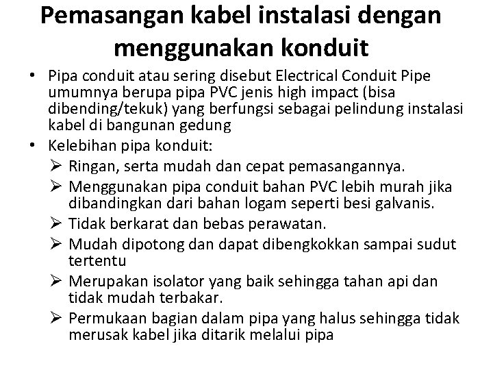 Pemasangan kabel instalasi dengan menggunakan konduit • Pipa conduit atau sering disebut Electrical Conduit Pemasangan kabel instalasi dengan menggunakan konduit • Pipa conduit atau sering disebut Electrical Conduit
