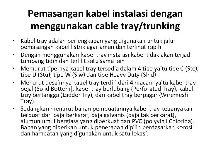 Pemasangan kabel instalasi dengan menggunakan cable tray/trunking • Kabel tray adalah perlengkapan yang digunakan