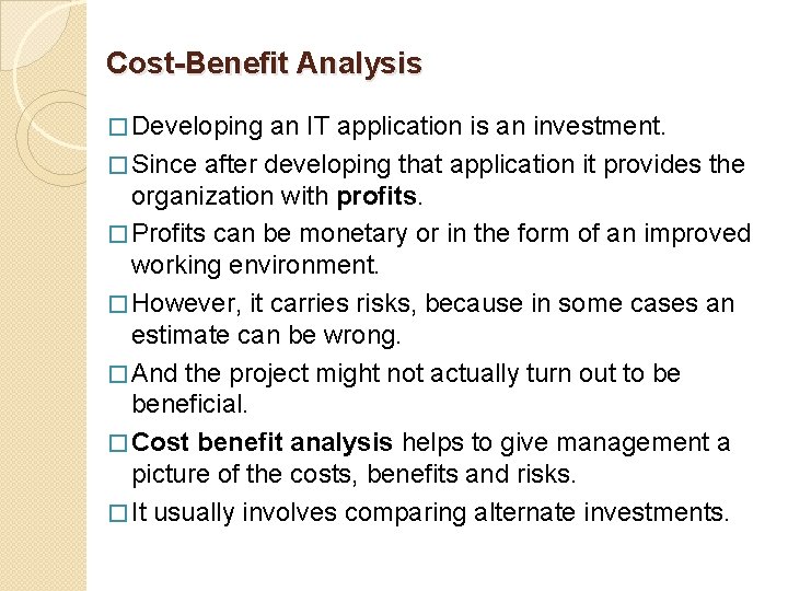 Cost-Benefit Analysis � Developing an IT application is an investment. � Since after developing
