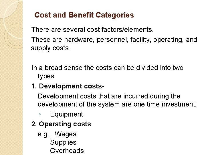 Cost and Benefit Categories There are several cost factors/elements. These are hardware, personnel, facility,