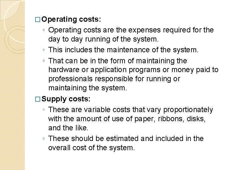 � Operating costs: ◦ Operating costs are the expenses required for the day to