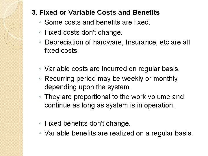 3. Fixed or Variable Costs and Benefits ◦ Some costs and benefits are fixed.