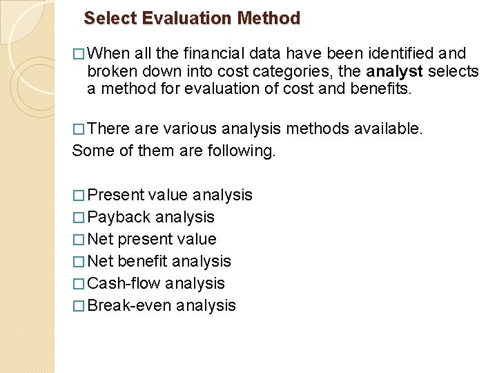 Select Evaluation Method � When all the financial data have been identified and broken