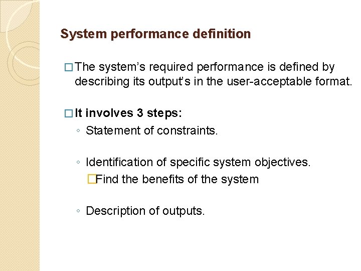 System performance definition � The system’s required performance is defined by describing its output’s