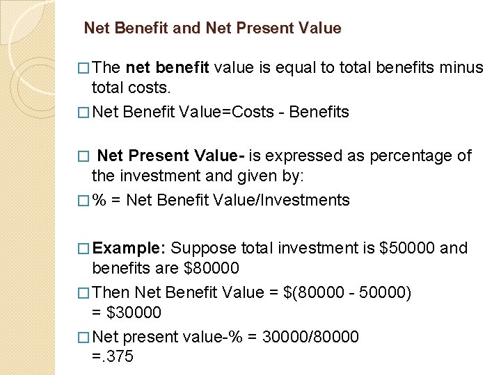 Net Benefit and Net Present Value � The net benefit value is equal to