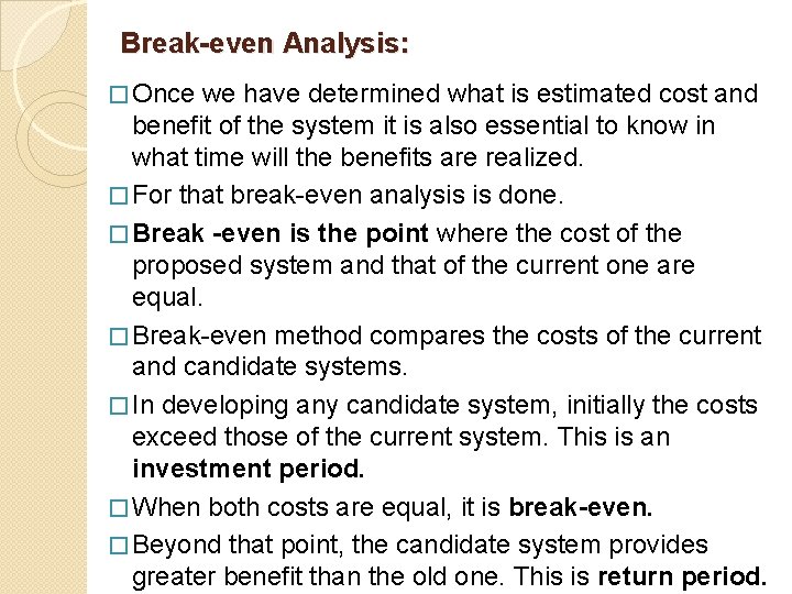 Break-even Analysis: � Once we have determined what is estimated cost and benefit of