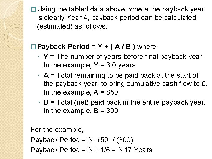 � Using the tabled data above, where the payback year is clearly Year 4,