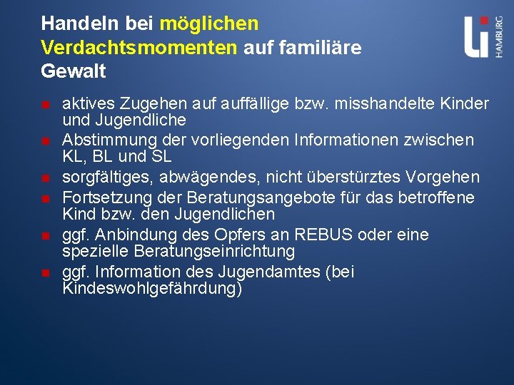 Handeln bei möglichen Verdachtsmomenten auf familiäre Gewalt n n n aktives Zugehen auffällige bzw.