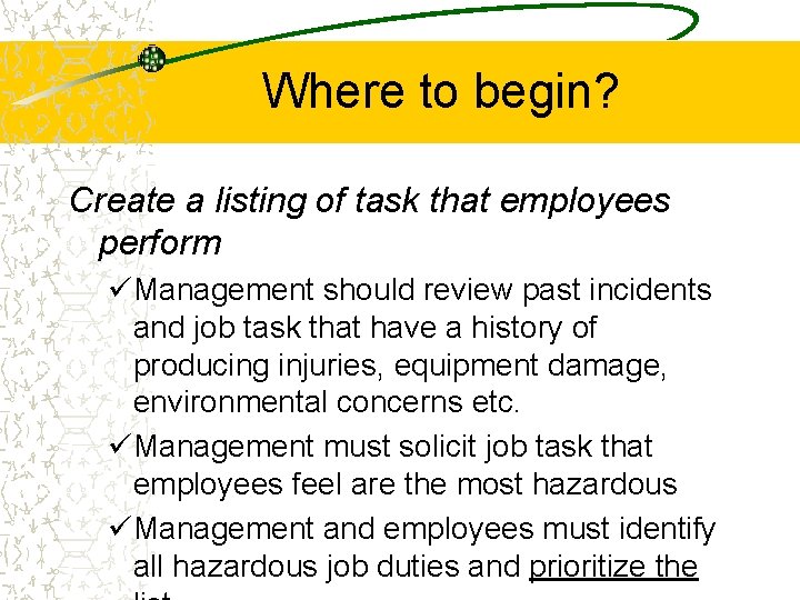 Where to begin? Create a listing of task that employees perform üManagement should review