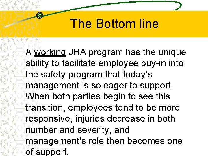 The Bottom line A working JHA program has the unique ability to facilitate employee