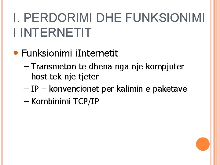 I. PERDORIMI DHE FUNKSIONIMI I INTERNETIT • Funksionimi i. Internetit – Transmeton te dhena