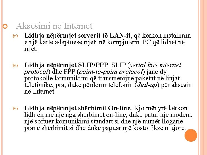  Aksesimi ne Internet Lidhja nëpërmjet serverit të LAN-it, që kërkon instalimin e një