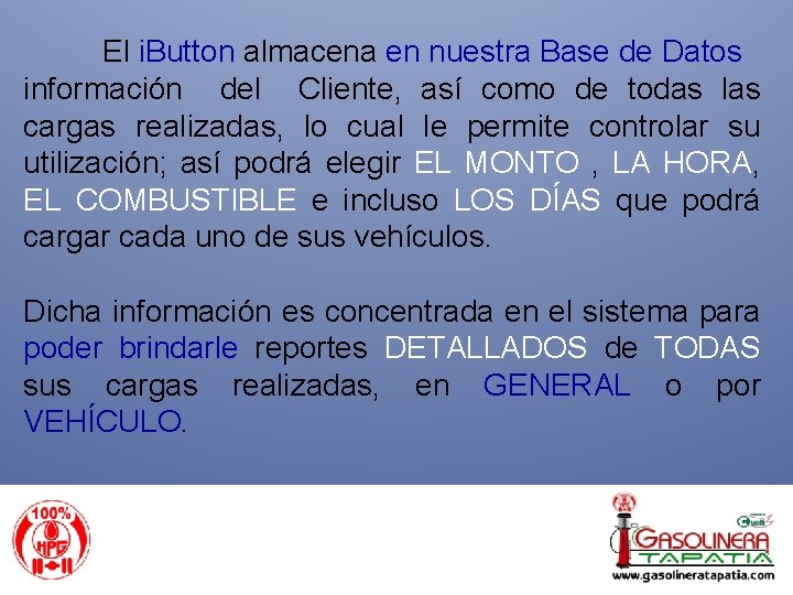 El i. Button almacena en nuestra Base de Datos información del Cliente, así como